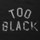 TOO BLACK T-SHIRT